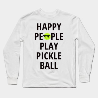 Happy people play pickleball Long Sleeve T-Shirt